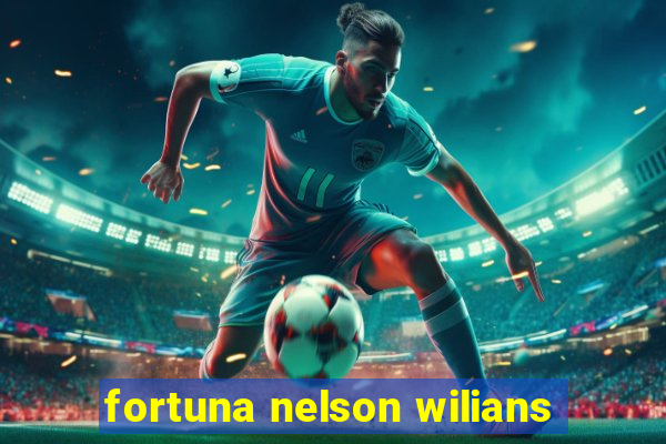 fortuna nelson wilians